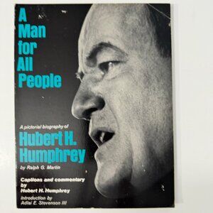 A Man For All People By Ralph G Martin Pictorial Biography Of Hubert H. Humphrey